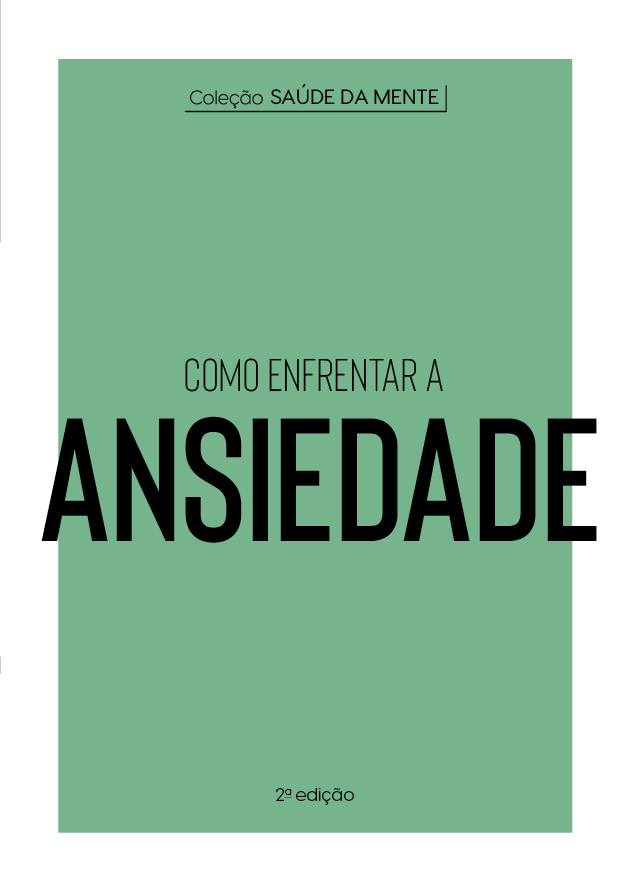 Coleção Saúde da Mente - Como enfrentar a Ansiedade