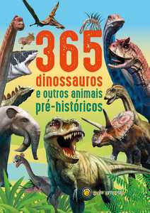 365 dinossauros e outros animais pré-históricos