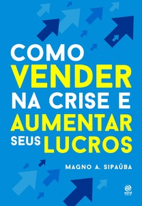 Como vender na crise e aumentar seus lucros